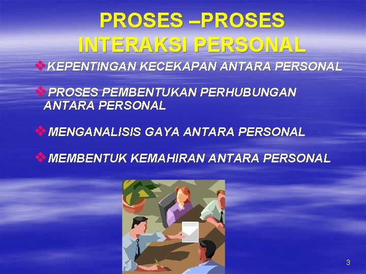 PROSES –PROSES INTERAKSI PERSONAL v. KEPENTINGAN KECEKAPAN ANTARA PERSONAL v. PROSES PEMBENTUKAN PERHUBUNGAN ANTARA PROSES –PROSES INTERAKSI PERSONAL v. KEPENTINGAN KECEKAPAN ANTARA PERSONAL v. PROSES PEMBENTUKAN PERHUBUNGAN ANTARA