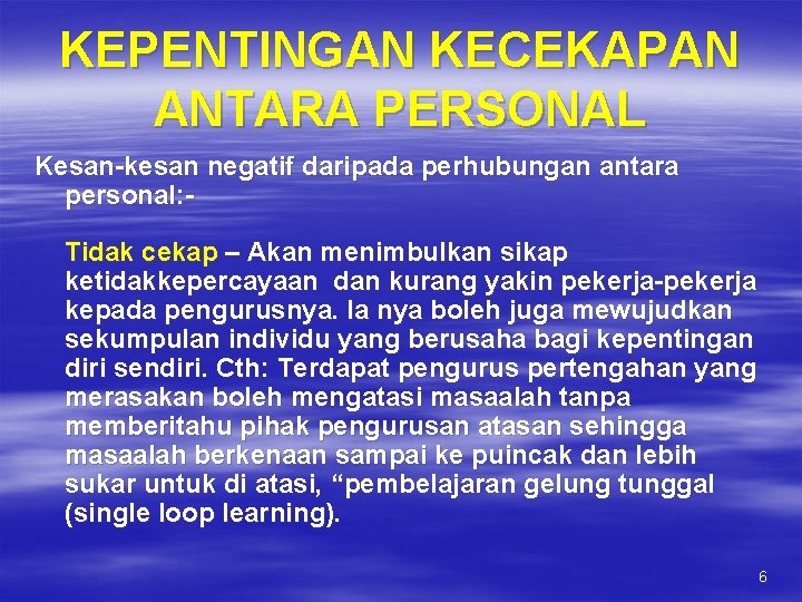 KEPENTINGAN KECEKAPAN ANTARA PERSONAL Kesan-kesan negatif daripada perhubungan antara personal: Tidak cekap – Akan KEPENTINGAN KECEKAPAN ANTARA PERSONAL Kesan-kesan negatif daripada perhubungan antara personal: Tidak cekap – Akan