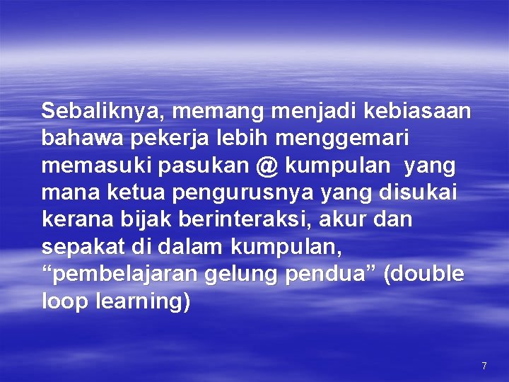 Sebaliknya, memang menjadi kebiasaan bahawa pekerja lebih menggemari memasuki pasukan @ kumpulan yang mana Sebaliknya, memang menjadi kebiasaan bahawa pekerja lebih menggemari memasuki pasukan @ kumpulan yang mana