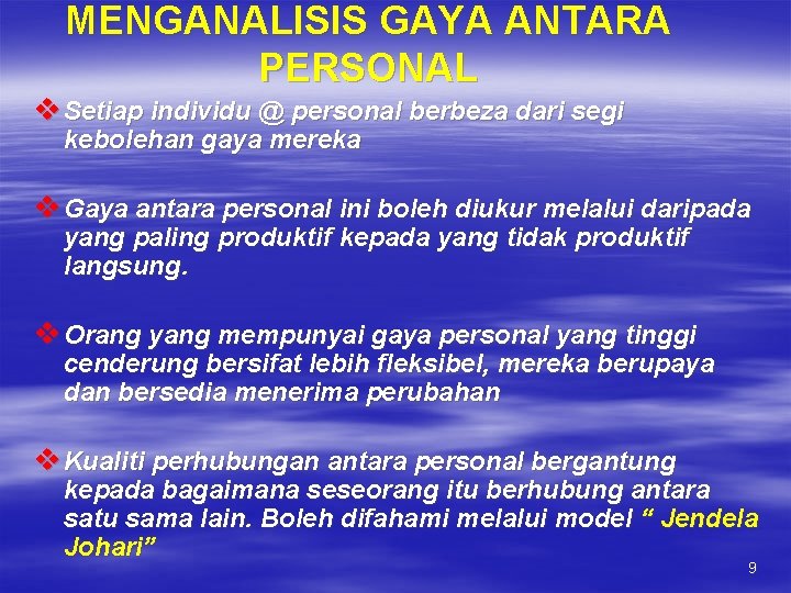 MENGANALISIS GAYA ANTARA PERSONAL v Setiap individu @ personal berbeza dari segi kebolehan gaya MENGANALISIS GAYA ANTARA PERSONAL v Setiap individu @ personal berbeza dari segi kebolehan gaya