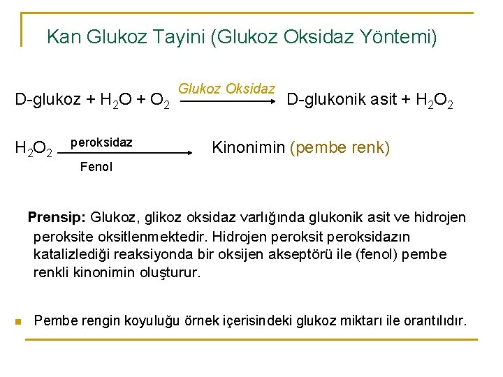 Kan Glukoz Tayini (Glukoz Oksidaz Yöntemi) D-glukoz + H 2 O + O 2