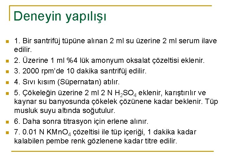 Deneyin yapılışı n n n n 1. Bir santrifüj tüpüne alınan 2 ml su