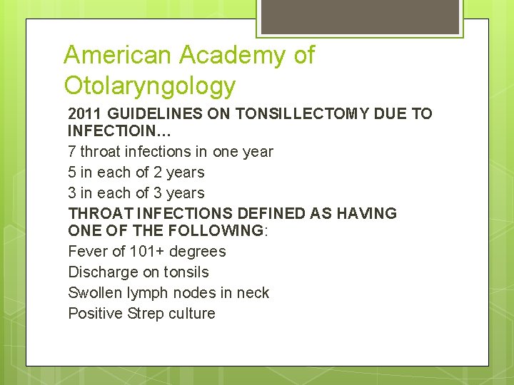 American Academy of Otolaryngology 2011 GUIDELINES ON TONSILLECTOMY DUE TO INFECTIOIN… 7 throat infections