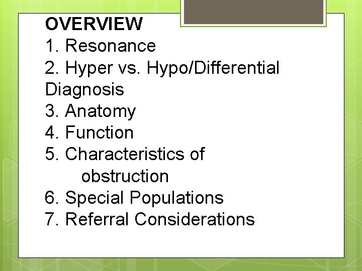 OVERVIEW 1. Resonance 2. Hyper vs. Hypo/Differential Diagnosis 3. Anatomy 4. Function 5. Characteristics