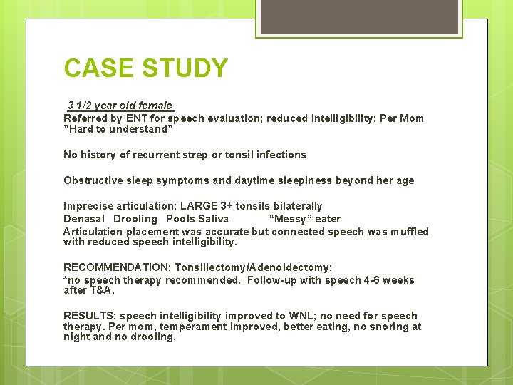 CASE STUDY 3 1/2 year old female Referred by ENT for speech evaluation; reduced