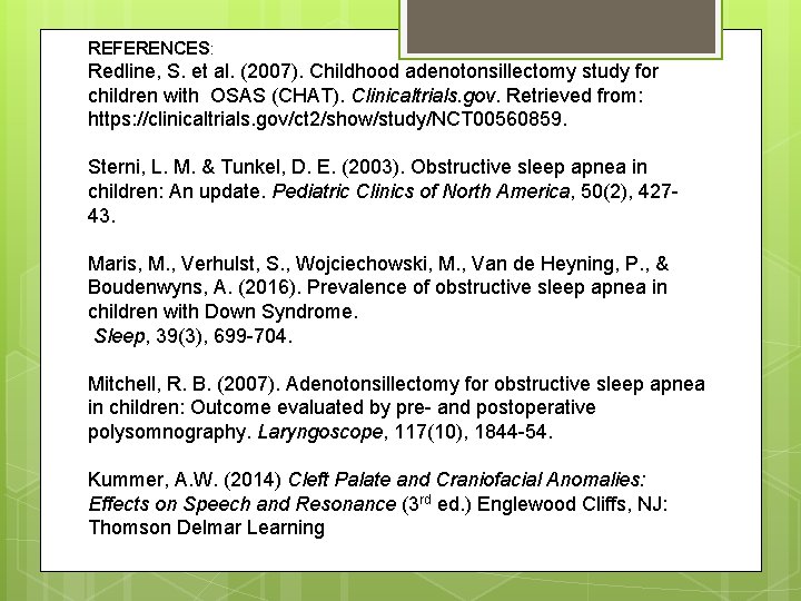 REFERENCES: Redline, S. et al. (2007). Childhood adenotonsillectomy study for children with OSAS (CHAT).