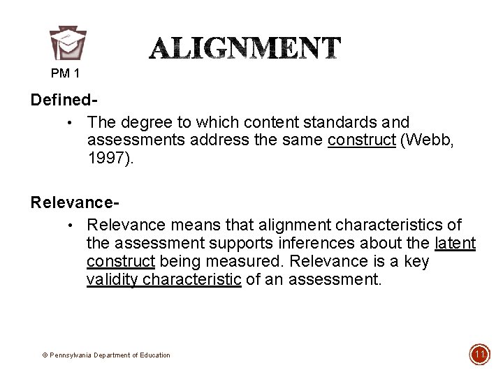 PM 1 Defined • The degree to which content standards and assessments address the