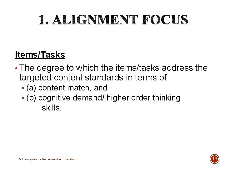 Items/Tasks • The degree to which the items/tasks address the targeted content standards in