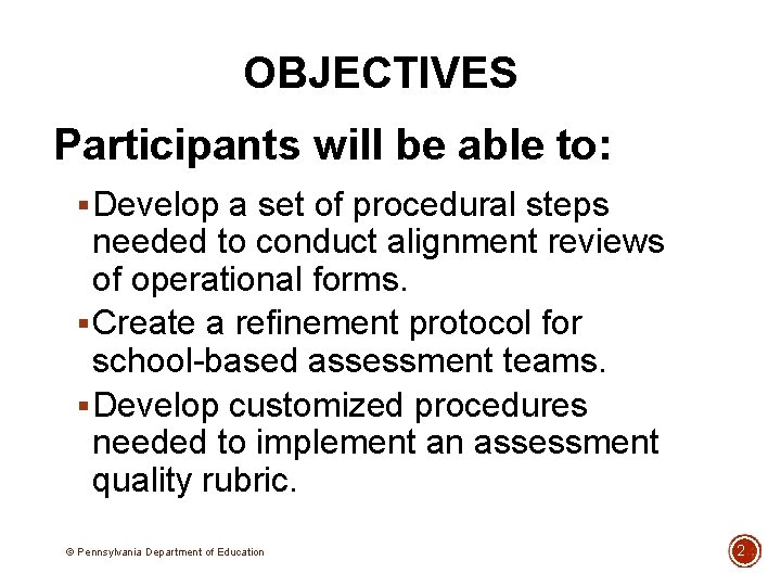 OBJECTIVES Participants will be able to: § Develop a set of procedural steps needed