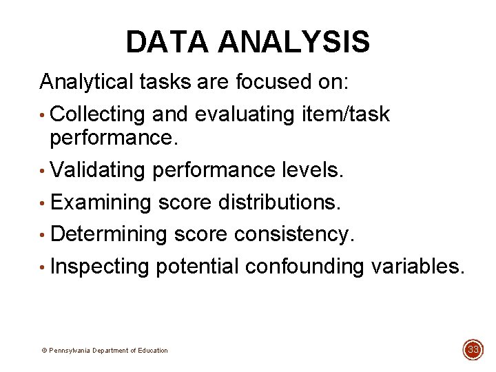 DATA ANALYSIS Analytical tasks are focused on: • Collecting and evaluating item/task performance. •