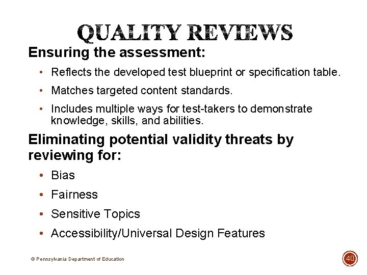 Ensuring the assessment: • Reflects the developed test blueprint or specification table. • Matches