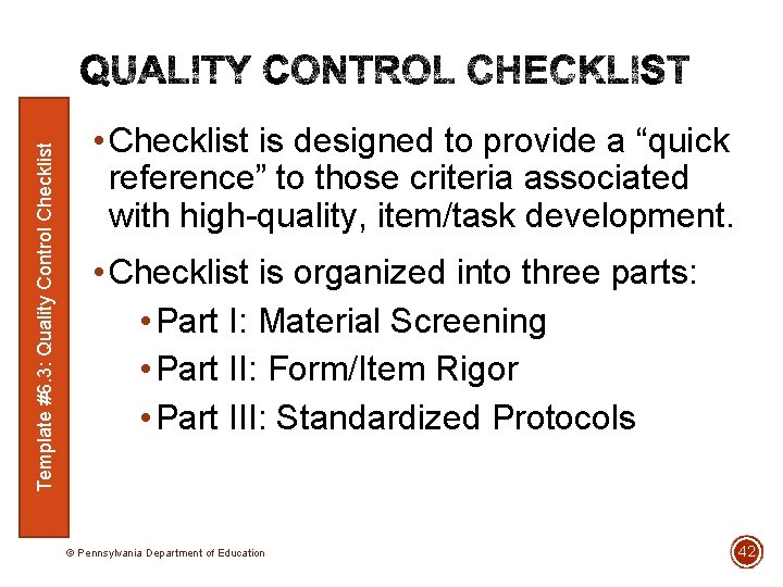 Template #6. 3: Quality Control Checklist • Checklist is designed to provide a “quick
