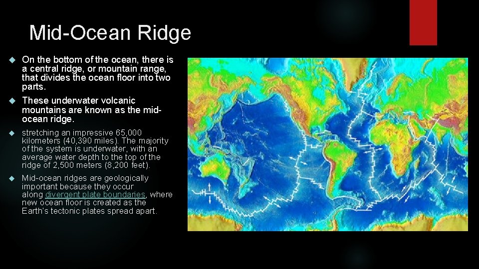 Mid-Ocean Ridge On the bottom of the ocean, there is a central ridge, or