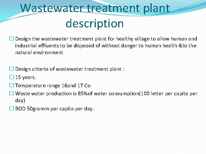 Wastewater treatment plant description � Design the wastewater treatment plant for healthy village to