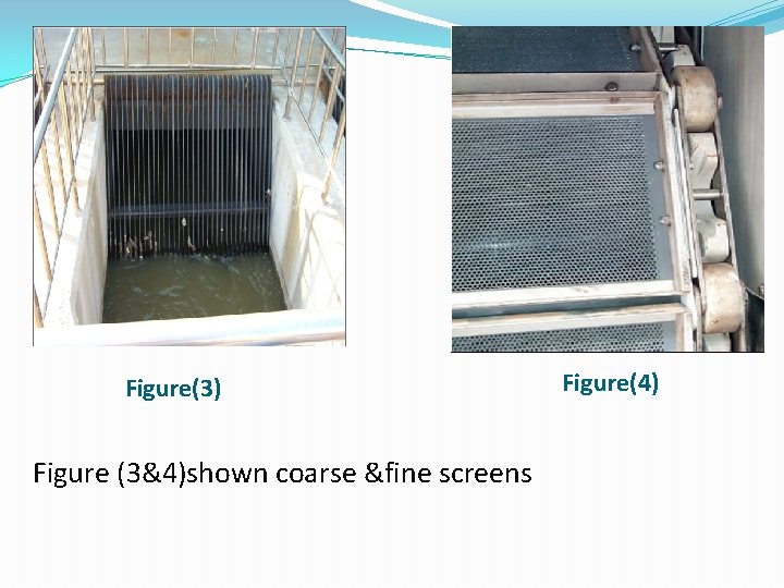 Figure(3) Figure (3&4)shown coarse &fine screens Figure(4) 