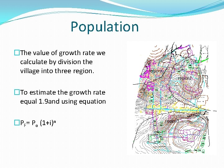 Population �The value of growth rate we calculate by division the village into three