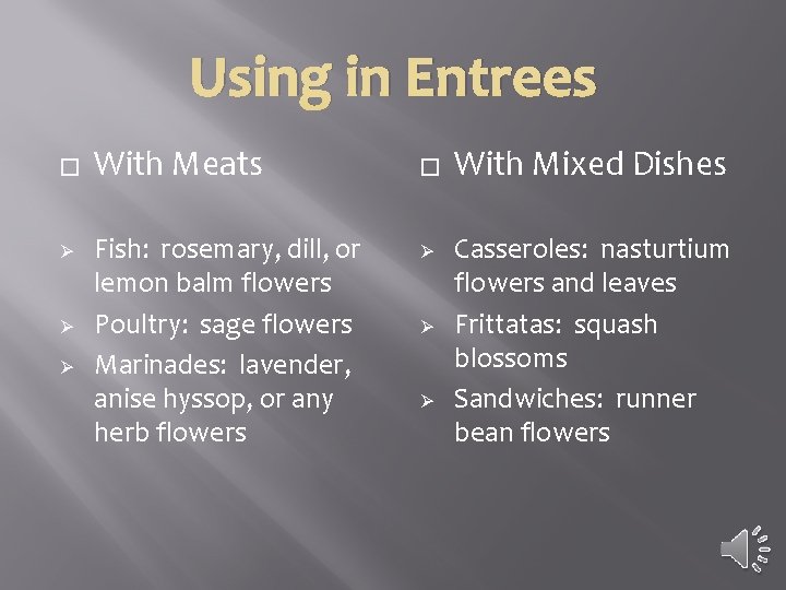 Using in Entrees � Ø Ø Ø With Meats Fish: rosemary, dill, or lemon