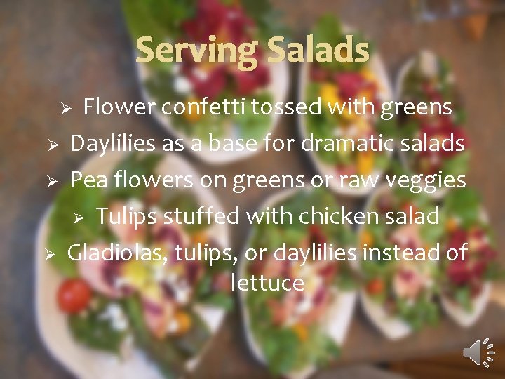 Serving Salads Flower confetti tossed with greens Ø Daylilies as a base for dramatic