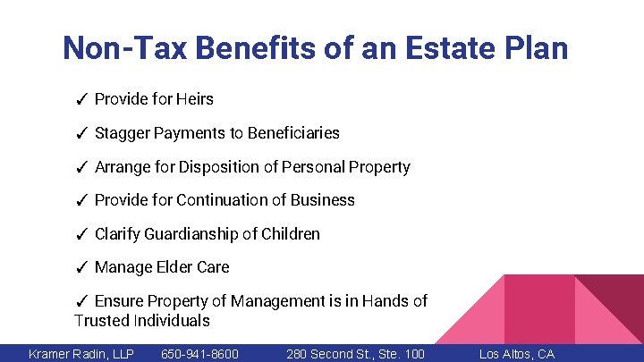 Non-Tax Benefits of an Estate Plan ✓ Provide for Heirs ✓ Stagger Payments to