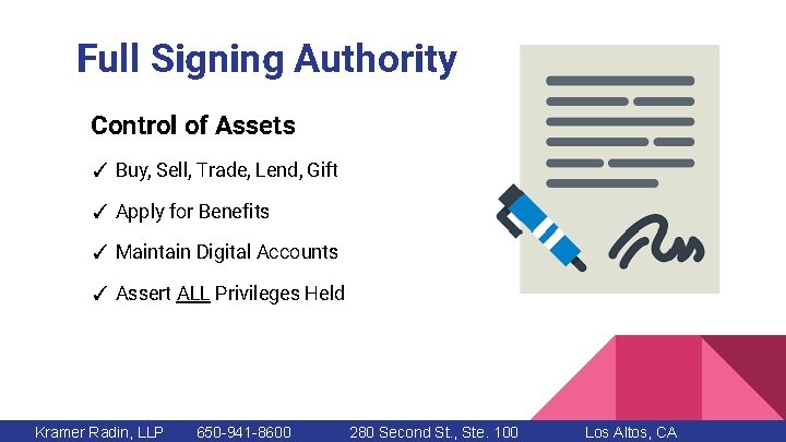 Full Signing Authority Control of Assets ✓ Buy, Sell, Trade, Lend, Gift ✓ Apply