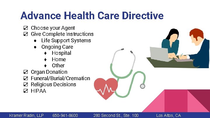 Advance Health Care Directive ☑ Choose your Agent ☑ Give Complete Instructions ● Life