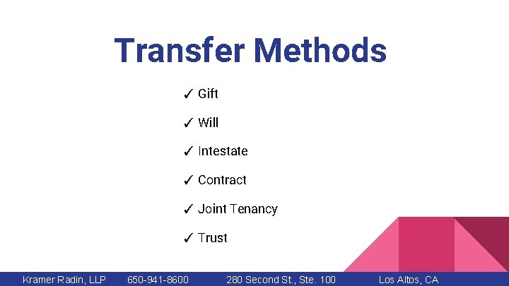 Transfer Methods ✓ Gift ✓ Will ✓ Intestate ✓ Contract ✓ Joint Tenancy ✓