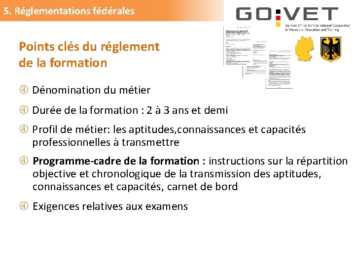 5. Réglementations fédérales Points clés du réglement de la formation Dénomination du métier Durée