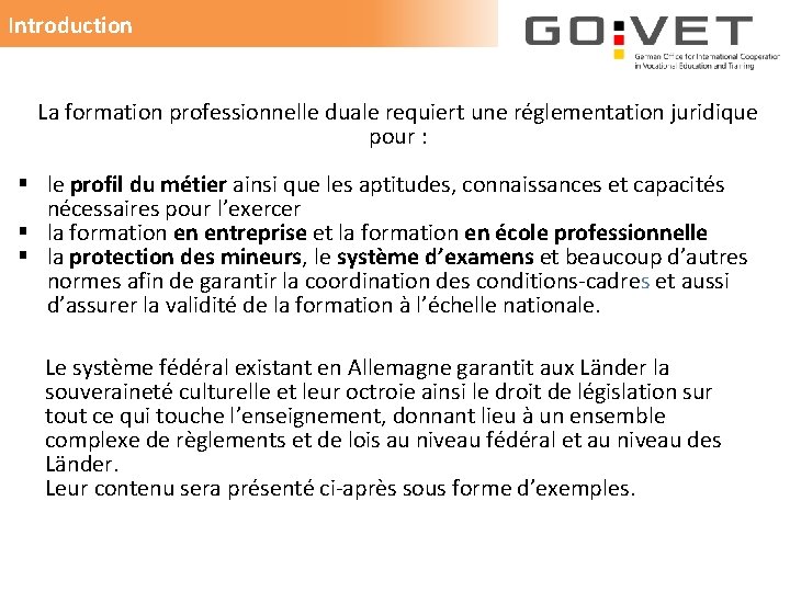 Introduction La formation professionnelle duale requiert une réglementation juridique pour : § le profil