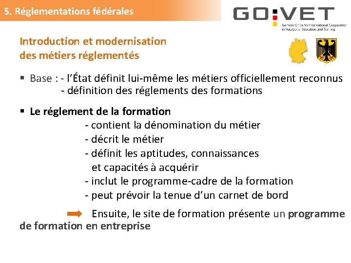 5. Réglementations fédérales Introduction et modernisation des métiers réglementés § Base : - l’État