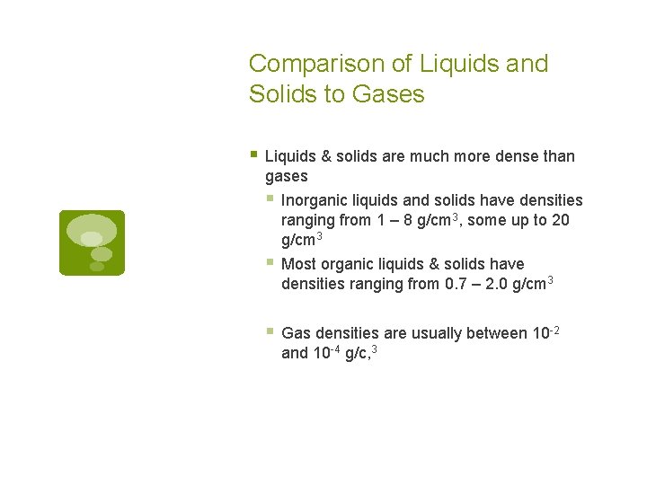 Comparison of Liquids and Solids to Gases § Liquids & solids are much more