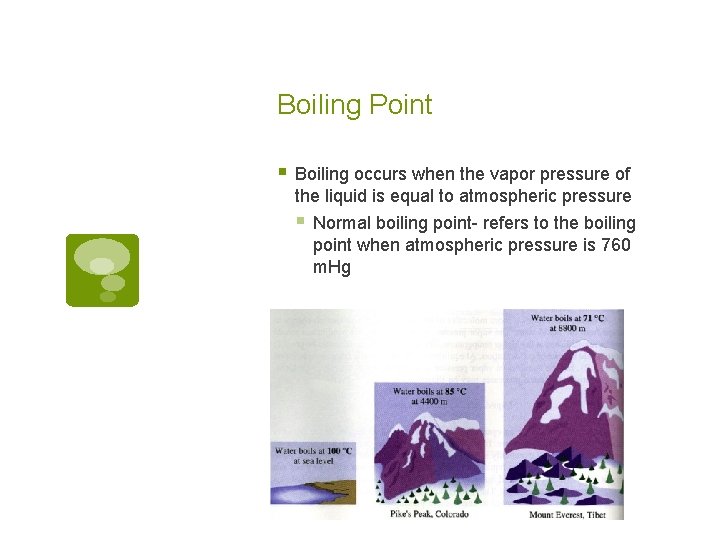 Boiling Point § Boiling occurs when the vapor pressure of the liquid is equal