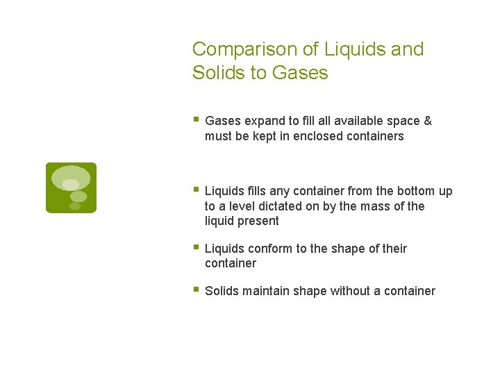 Comparison of Liquids and Solids to Gases § Gases expand to fill available space