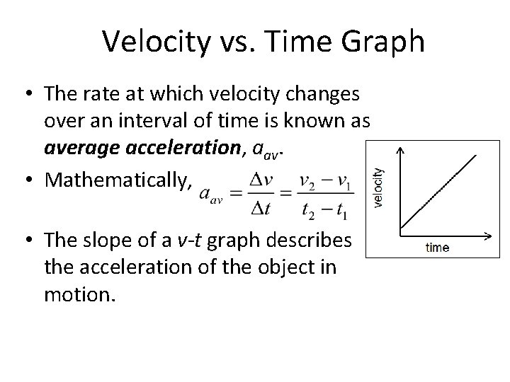 Velocity vs. Time Graph • The rate at which velocity changes over an interval