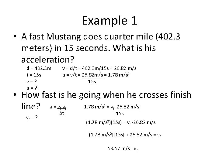 Example 1 • A fast Mustang does quarter mile (402. 3 meters) in 15