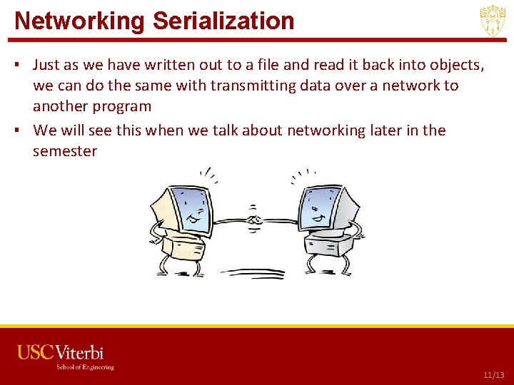 Networking Serialization ▪ Just as we have written out to a file and read Networking Serialization ▪ Just as we have written out to a file and read