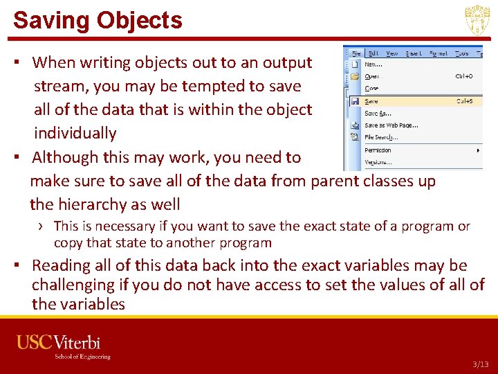Saving Objects ▪ When writing objects out to an output stream, you may be Saving Objects ▪ When writing objects out to an output stream, you may be