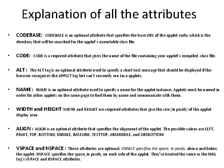 Explanation of all the attributes • CODEBASE: CODEBASE is an optional attribute that specifies
