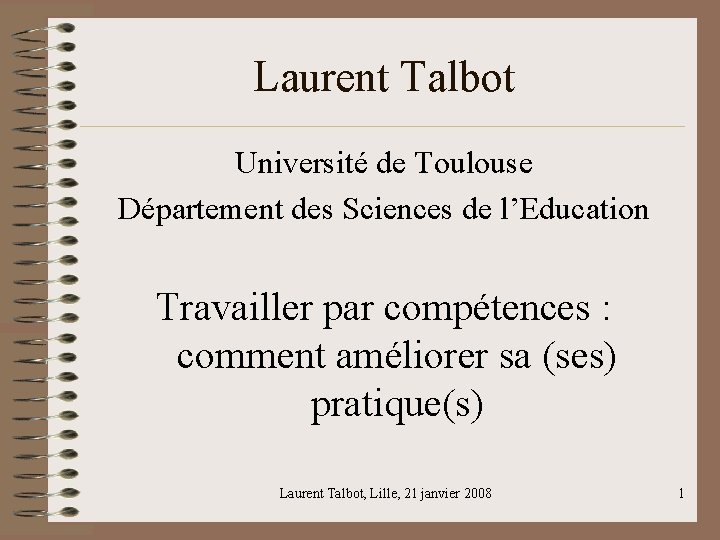 Laurent Talbot Université de Toulouse Département des Sciences de l’Education Travailler par compétences :