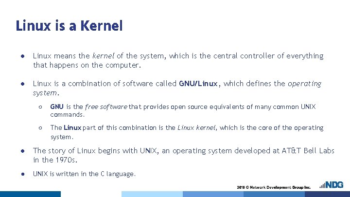 Linux is a Kernel ● Linux means the kernel of the system, which is