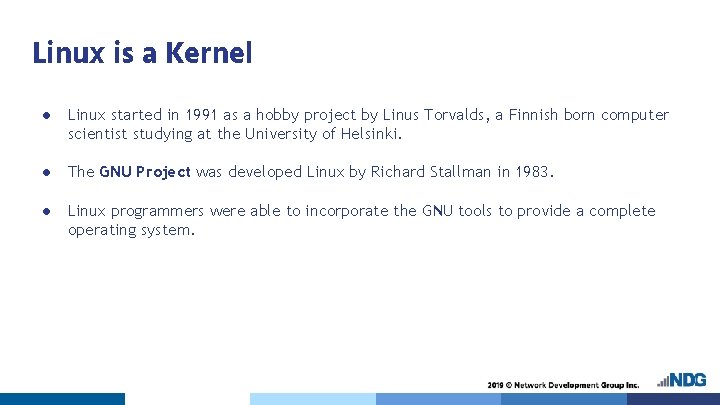 Linux is a Kernel ● Linux started in 1991 as a hobby project by