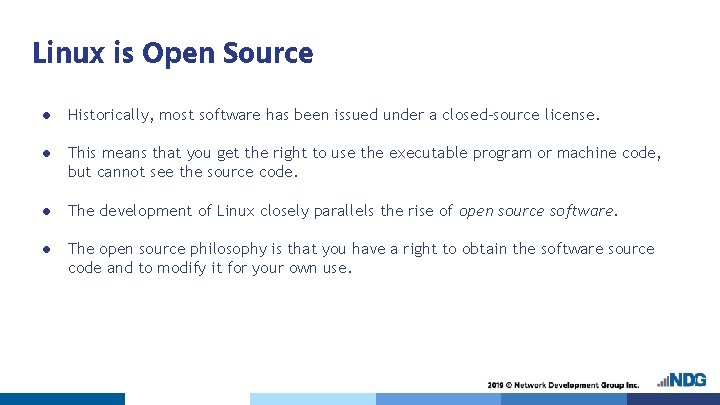 Linux is Open Source ● Historically, most software has been issued under a closed-source