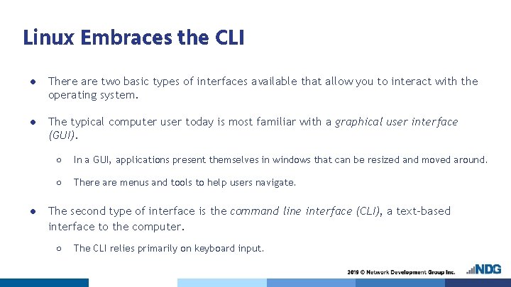 Linux Embraces the CLI ● There are two basic types of interfaces available that