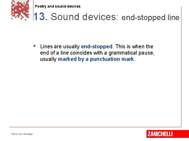 Poetry and sound devices 13. Sound devices: end-stopped line • Performer Heritage Lines are
