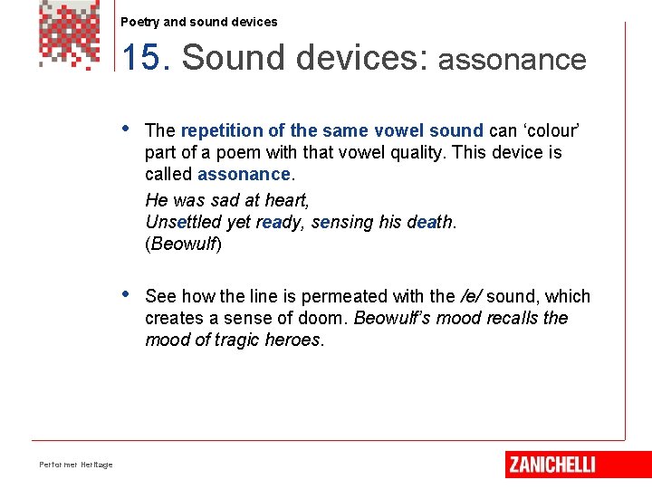 Poetry and sound devices 15. Sound devices: assonance Performer Heritage • The repetition of