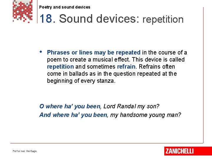 Poetry and sound devices 18. Sound devices: repetition • Phrases or lines may be