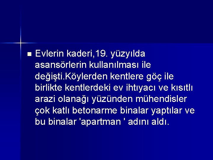 n Evlerin kaderi, 19. yüzyılda asansörlerin kullanılması ile değişti. Köylerden kentlere göç ile birlikte