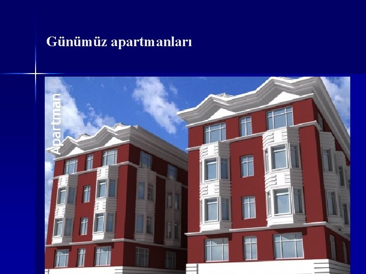 Günümüz apartmanları 