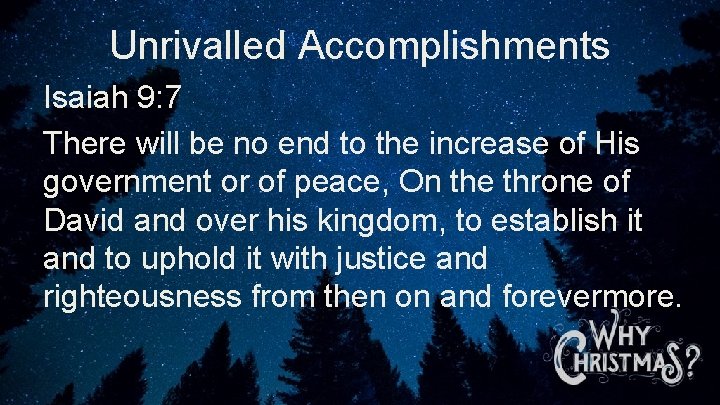 Unrivalled Accomplishments Isaiah 9: 7 There will be no end to the increase of