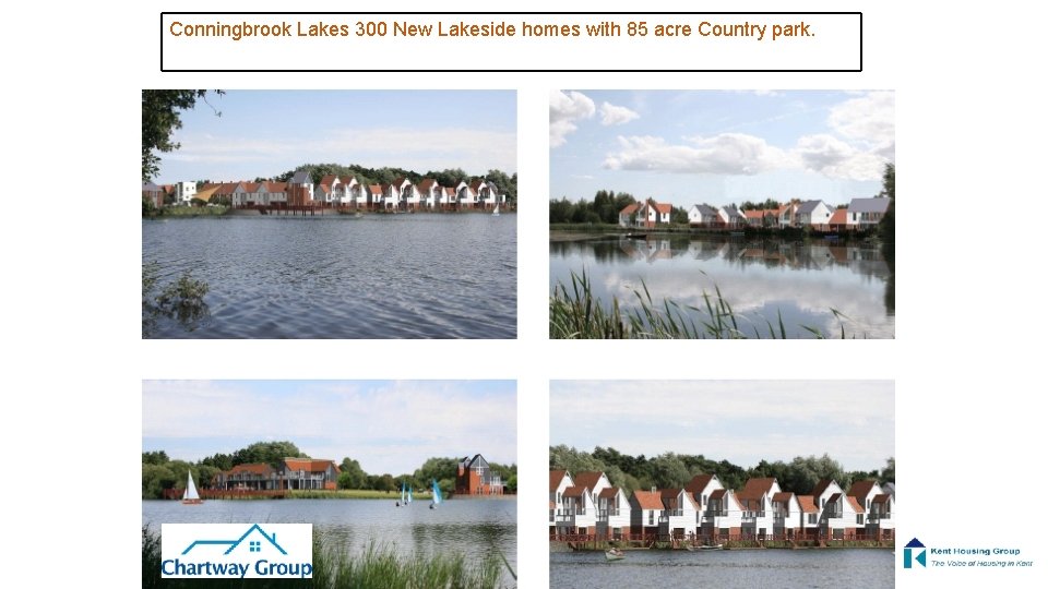 Conningbrook Lakes 300 New Lakeside homes with 85 acre Country park. 