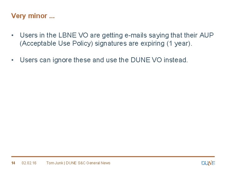 Very minor. . . • Users in the LBNE VO are getting e-mails saying